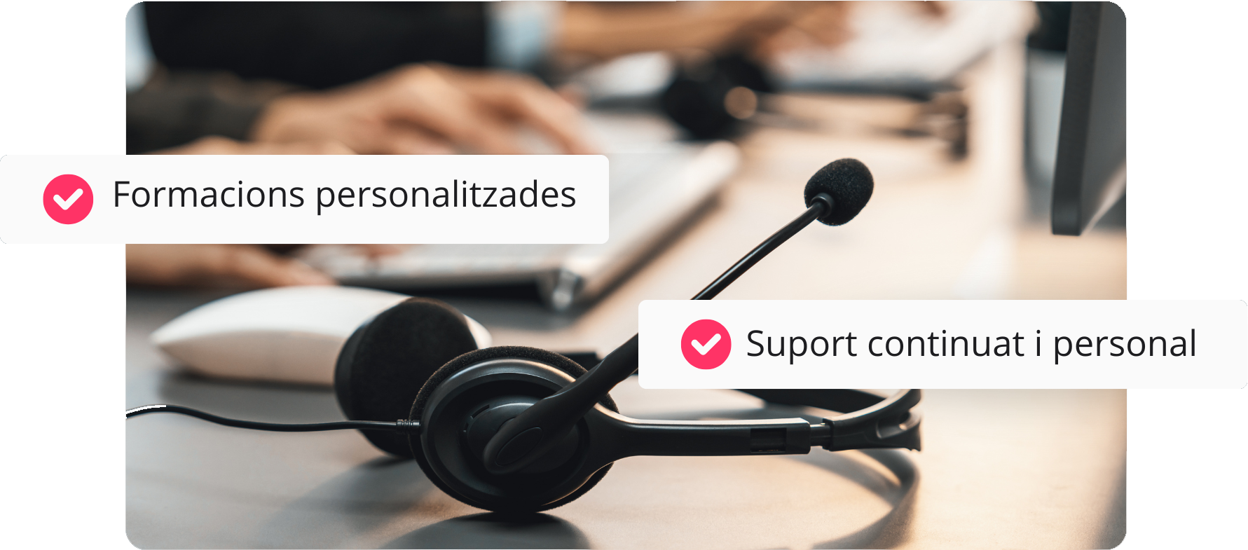 Un equip de suport
que hi és de debò